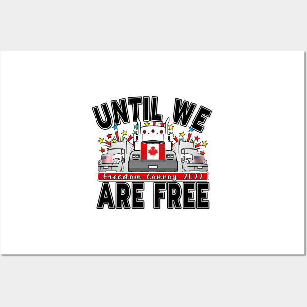 FREEDOM CONVOY 2022 UNTIL WE ARE ALL FREE LETTERS BLACK Wall Art by KathyNoNoise